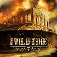 2 Wild 2 Die 2 Wild 2 Die